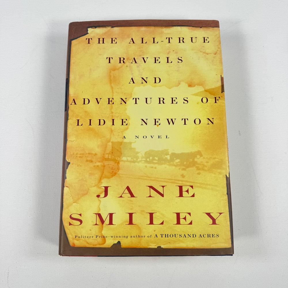 The All-True Travels and Adventures of Lidie Newton Jane Smiley 1st Ed Hardcover